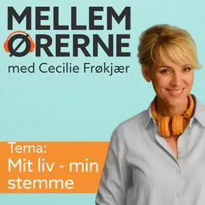 «Mellem ørerne 6 – Mit liv - min stemme» by Cecilie Frøkjær