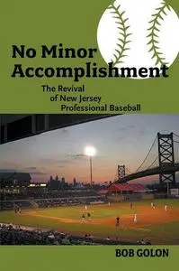 No Minor Accomplishment: The Revival of New Jersey Professional Baseball
