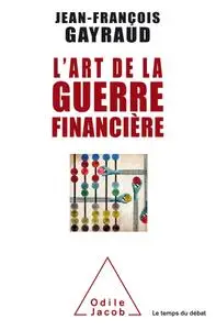 Jean-François Gayraud, "L’art de la guerre financière"