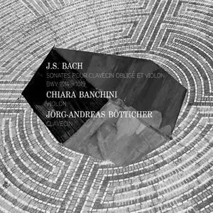 Chiara Banchini, Jörg-Andreas Bötticher - Johann Sebastian Bach: Sonates pour Clavecin Obligé et Violon BWV 1014-1019 (2012)