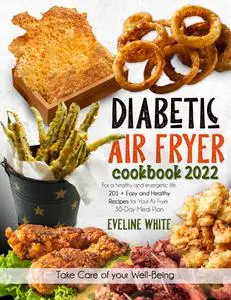 Diabetic Air Fryer Cookbook 2022: For a Healthy and Energetic Life