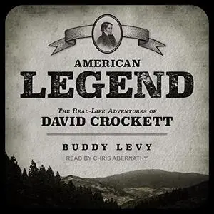 American Legend: The Real-Life Adventures of David Crockett [Audiobook]