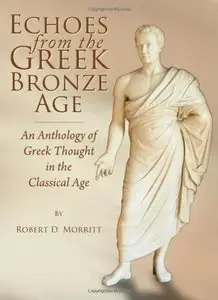 Echoes from the Greek Bronze Age: An Anthology of Greek Thought in the Classical Age (repost)