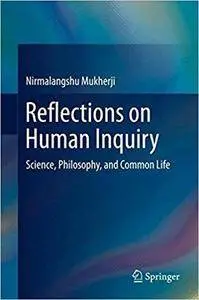 Reflections on Human Inquiry: Science, Philosophy, and Common Life