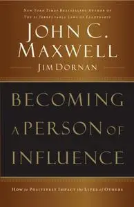 Becoming a Person of Influence: How to Positively Impact the Lives of Others