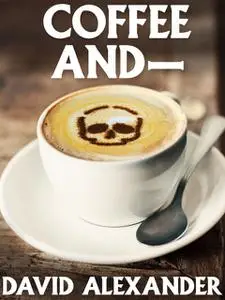 «Coffee And» by David Alexander