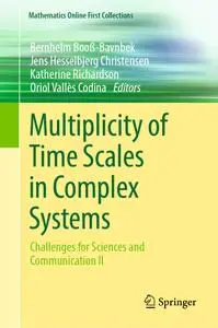 Multiplicity of Time Scales in Complex Systems: Challenges for Sciences and Communication II