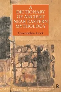 A Dictionary of Ancient Near Eastern Mythology (Repost)