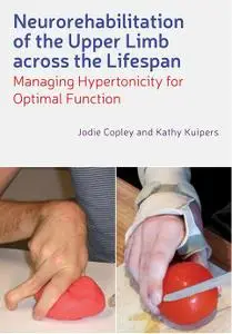 Neurorehabilitation of the Upper Limb Across the Lifespan: Managing Hypertonicity for Optimal Function (repost)