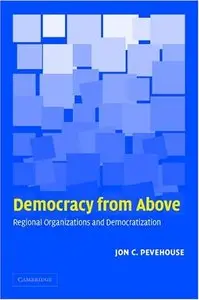 Democracy from Above: Regional Organizations and Democratization (repost)