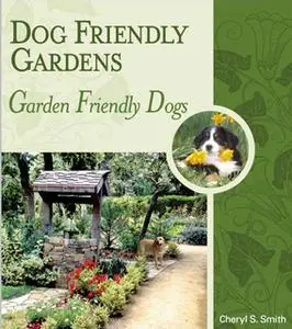 «DOG FRIENDLY GARDENS» by Cheryl Smith