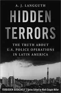 Hidden Terrors: The Truth About U.S. Police Operations in Latin America