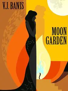 «Moon Garden» by V.J.Banis