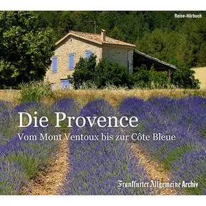 «Die Provence: Von Mont Ventoux bis zur Côte Bleue» by Frankfurter Allgemeine Archiv