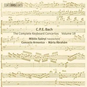Miklós Spányi, Concerto Armonico Budapest - Carl Philipp Emanuel Bach: The Complete Keyboard Concertos, Vol. 18 (2012)