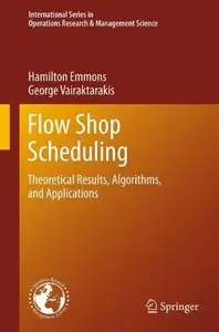 Flow Shop Scheduling: Theoretical Results, Algorithms, and Applications