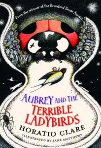 «Aubrey and the Terrible Ladybirds» by Horatio Clare