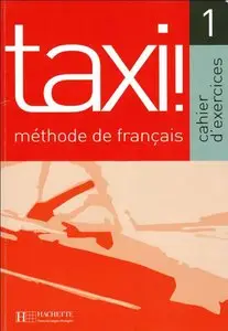 Taxi! 1 Méthode de français. Cahier d'exercices + Audio Classe (2 CD) 
