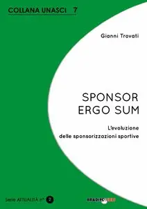 Gianni Trovati - Sponsor ergo sum. L'evoluzione delle sponsorizzazioni sportive