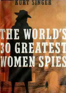 The World's 30 Greatest Women Spies