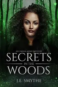 «Secrets in the Woods» by J.E.Smythe