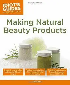 Idiot's Guides: Making Natural Beauty Products (repost)