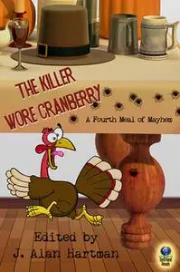 «The Killer Wore Cranberry: A Fourth Meal of Mayhem» by Various Authors