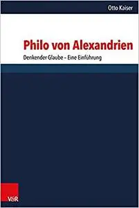 Philo von Alexandrien: Denkender Glaube - Eine Einf|hrung