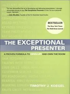 The Exceptional Presenter: A Proven Formula to Open Up and Own the Room (repost)