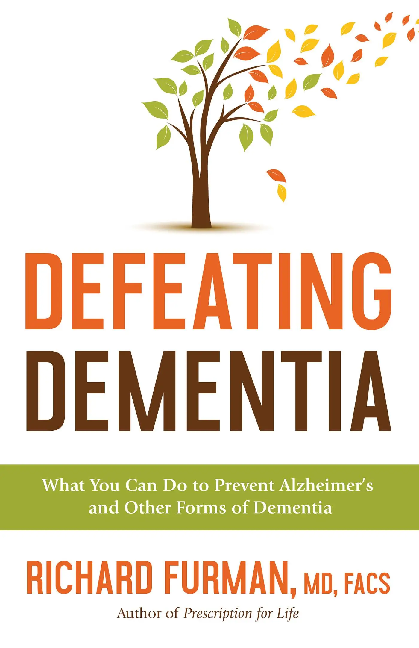 Defeating Dementia What You Can Do to Prevent Alzheimer's and Other