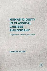 Human Dignity in Classical Chinese Philosophy