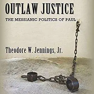Outlaw Justice: The Messianic Politics of Paul: Cultural Memory in the Present [Audiobook]