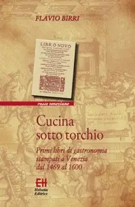 Cucina sotto torchio: Primi libri di gastronomia stampati a Venezia dal 1469 al 1600 (Rosso veneziano)
