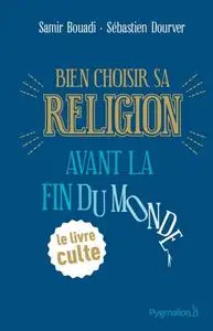 Samir Bouadi, Sébastien Dourver, "Bien choisir sa religion avant la fin du monde"
