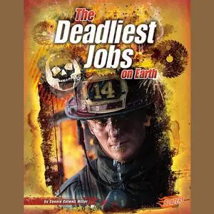 «The Deadliest Jobs on Earth» by Connie Miller