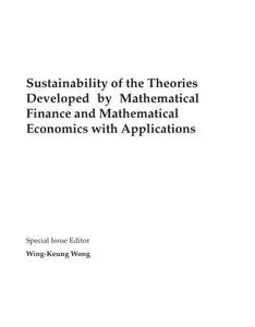 Sustainability of the Theories Developed by Mathematical Finance and Mathematical Economics with Applications