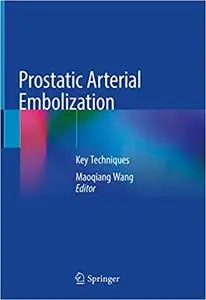 Prostatic Arterial Embolization: Key Techniques