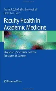 Faculty Health in Academic Medicine: Physicians, Scientists, and the Pressures of Success [Repost]