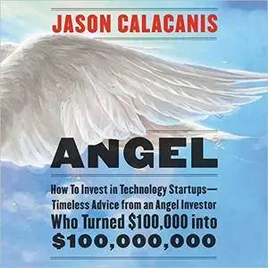 Angel: How to Invest in Technology Startups [Audiobook]