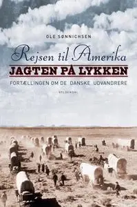 «Rejsen til Amerika 2 Jagten på lykken» by Ole Sønnichsen