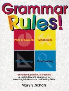 Grammar Rules!: For Students, Parents, & Teachers : A Straightforward Approach to Basic English Grammar (Repost)