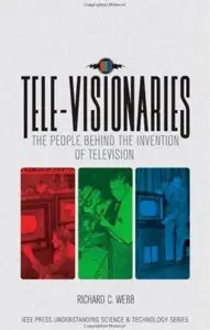 Tele-Visionaries: The People Behind the Invention of Television (repost)