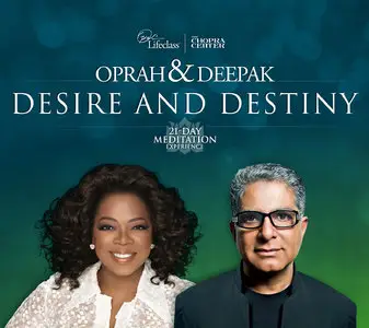 Oprah & Deepak - Desire and Destiny 21-Day Meditation Experience
