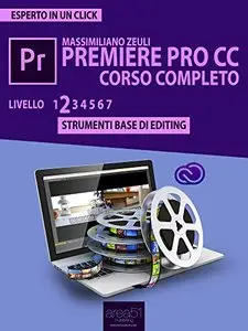 Premiere Pro CC Corso Completo. Livello 2: Strumenti base di editing (Esperto in un click)