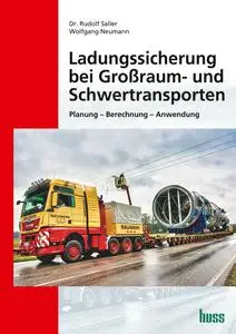 Dr Rudolf Saller, Wolfgang Neumann - Ladungssicherung bei Großraum- und Schwertransporten