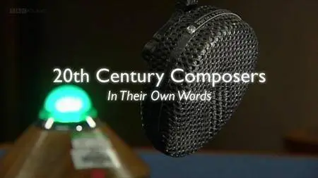 BBC - In Their Own Words: 20th Century Composers (2013)
