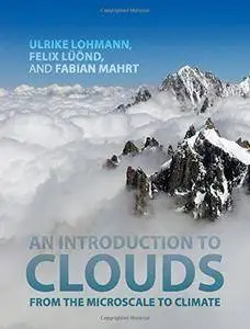 An Introduction to Clouds: From the Microscale to Climate