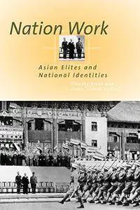 Nation Work: Asian Elites and National Identities