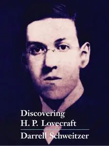 «Discovering H.P. Lovecraft» by Darrell Schweitzer