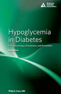 "Hypoglycemia in Diabetes: Pathophysiology, Prevalence, and Prevention" by Philip E. Cryer